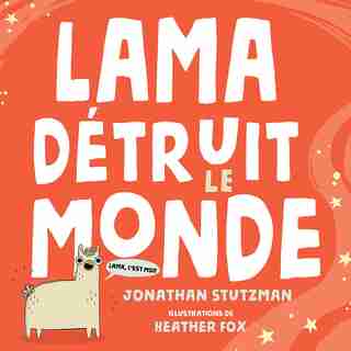 Lama Détruit Le Monde by Jonathan Stutzman