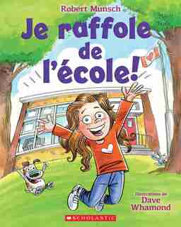 Je Raffole De L'école! de Robert Munsch