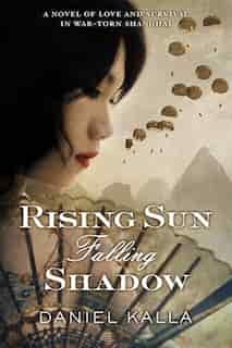 Rising Sun, Falling Shadow by Daniel Kalla