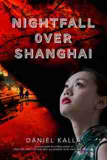 Nightfall Over Shanghai by Daniel Kalla