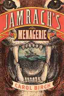 Jamrach's Menagerie by Carol Birch