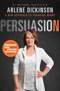 Persuasion by Arlene Dickinson