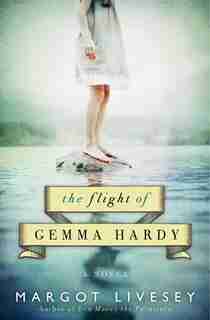 The Flight Of Gemma Hardy: The A Novel by Margot Livesey