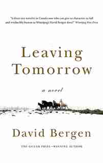 Leaving Tomorrow by David Bergen