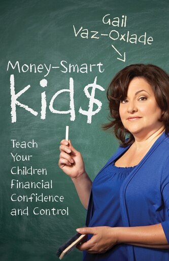 Money Smart Kids Teach Your Children Financial Confidence And - money smart kids teach your children financial confidence and control by gail vaz