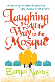 Laughing All The Way To The Mosque by Zarqa Nawaz