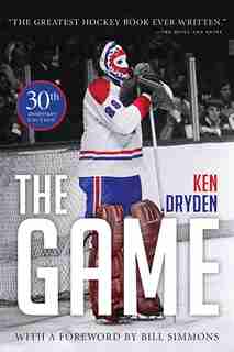 The Game: 30th Anniversary Edition: 30th Anniversary Edition by Ken Dryden