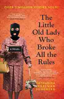The Little Old Lady Who Broke All The Rules by Catharina Ingelman-Sundberg