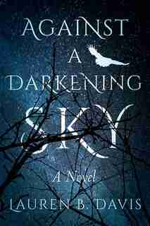 Against A Darkening Sky by Lauren B. Davis