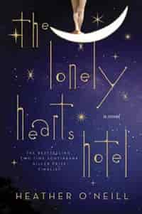 The Lonely Hearts Hotel: A Novel by Heather O'Neill
