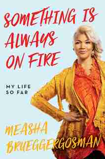 Something Is Always On Fire: My Life So Far by Measha Brueggergosman
