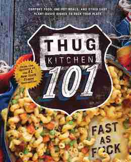 Thug Kitchen 101: Fast As F*ck by Thug Kitchen