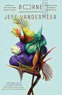 Borne: A Novel by Jeff Vandermeer