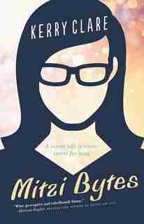 Mitzi Bytes: A Novel by Kerry Clare