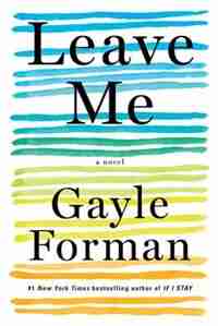 Leave Me: A Novel by Gayle Forman