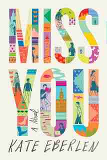 Miss You: A Novel by Kate Eberlen