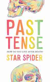 Past Tense: A Novel by Star Spider