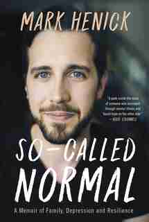 So-called Normal: A Memoir Of Family, Depression And Resilience by Mark Henick