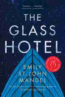 The Glass Hotel: A Novel by Emily St. John Mandel