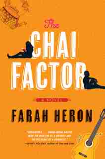 The Chai Factor: A Novel by Farah Heron