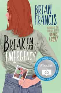Break In Case Of Emergency: A Novel by Brian Francis