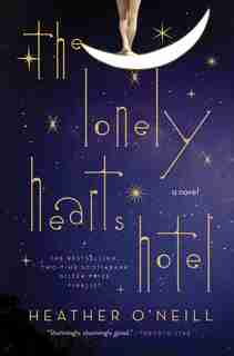 Lonely Hearts Hotel: A Novel by Heather O'Neill