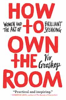 How To Own The Room: Women And The Art Of Brilliant Speaking by Viv Groskop
