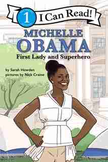 I Can Read Fearless Girls #5: Michelle Obama: I Can Read Level 1 by Sarah Howden