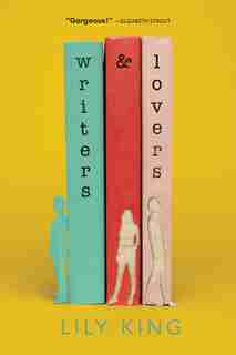 Writers & Lovers: A Novel by Lily King
