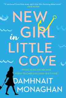 New Girl In Little Cove: A Novel by Damhnait Monaghan