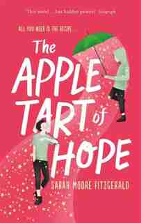 The Apple Tart Of Hope by Sarah Moore Fitzgerald
