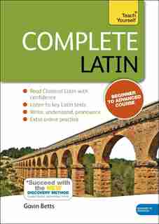 Complete Latin Beginner To Intermediate Course: Learn To Read, Write, Speak And Understand A New Language de Gavin Betts