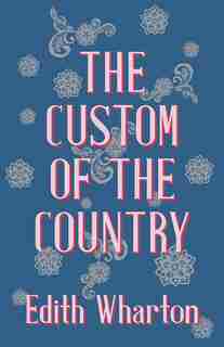 The Custom of the Country de Edith Wharton