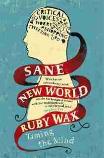 Sane New World: Taming The Mind de Ruby Wax