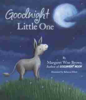 Goodnight Little One by Wise Brown Margaret
