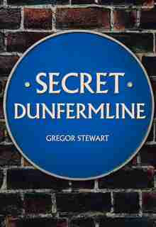 Secret Dunfermline by Walter Burt
