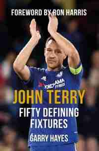 John Terry Fifty Defining Fixtures de Garry Hayes
