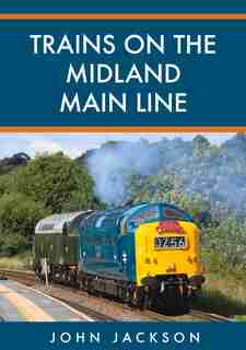 Trains On The Midland Main Line by John Jackson