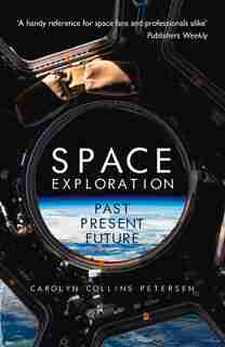 Space Exploration: Past, Present, Future by Carolyn Petersen