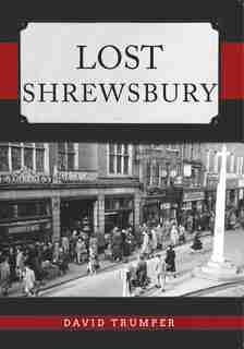 Lost Shrewsbury by David Trumper