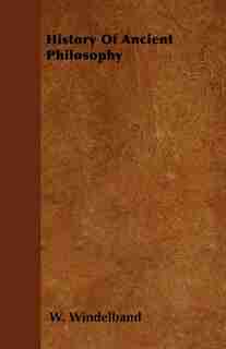 History Of Ancient Philosophy by W. Windelband
