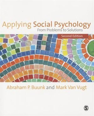 Applying Social Psychology: From Problems To Solutions by Abraham P Buunk