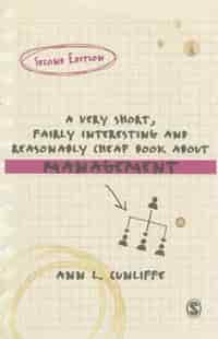 A Very Short, Fairly Interesting And Reasonably Cheap Book About Management by Ann L Cunliffe