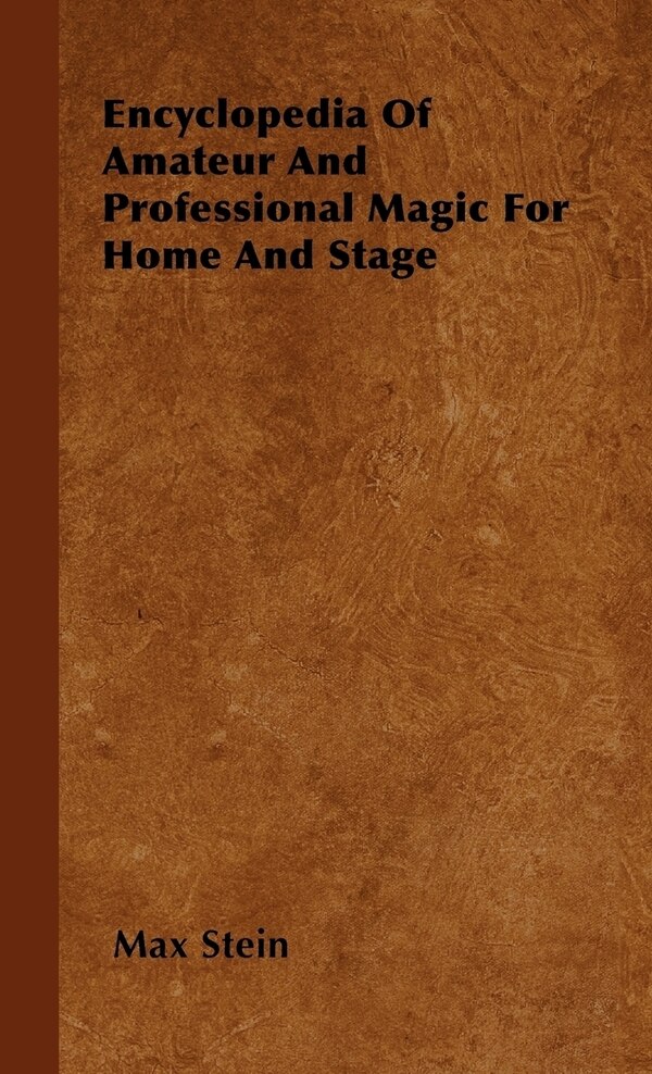 Encyclopedia Of Amateur And Professional Magic For Home And Stage Hardcover | Indigo Chapters