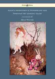 Alice's Adventures in Wonderland and Through the Looking-Glass - Illustrated by Milo Winter by Lewis Carroll