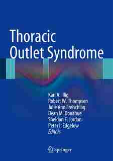 Thoracic Outlet Syndrome by Karl A. Illig