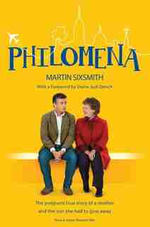 Philomena: A Mother, Her Son & A Fifty Year Search by Martin Sixsmith