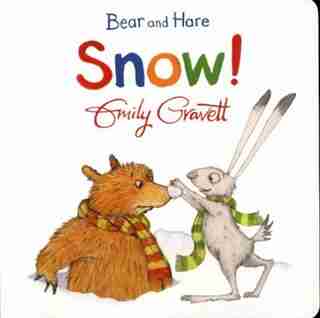 Bear And Hare: Snow! by Emily Gravett