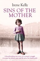 Sins Of The Mother: A Heartbreaking True Story Of A Woman's Struggle To Escape Her Past And The…
