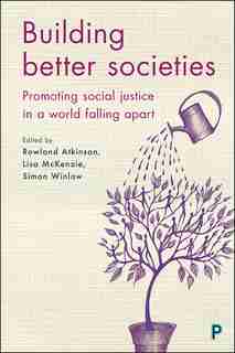 Building Better Societies: Thinking The Pro-social de Rowland Atkinson